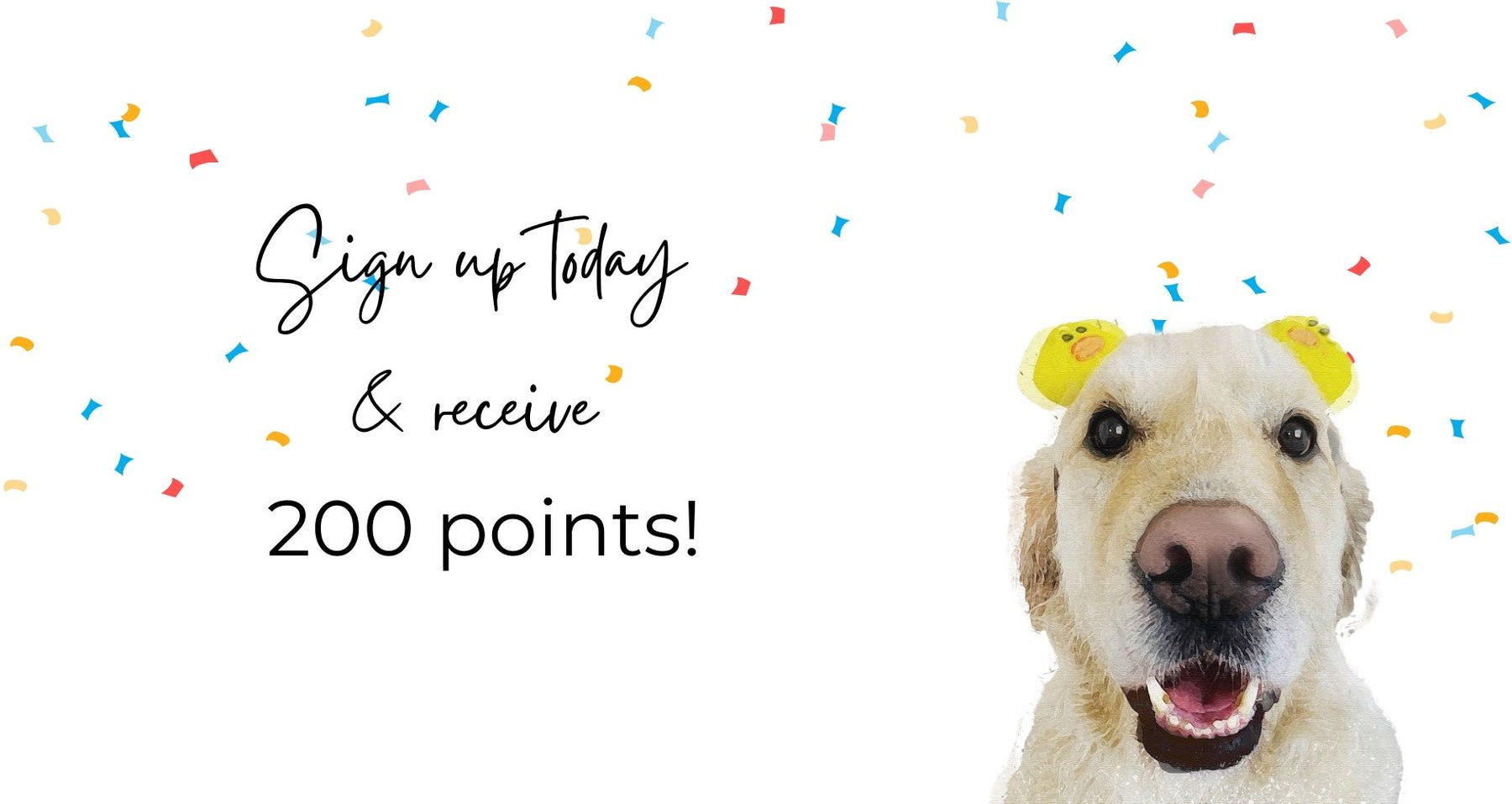 Sign up for Eco Dog & Cat Rewards Program and earn 200 points